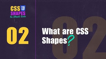 2.) CSS Shapes: What are they?