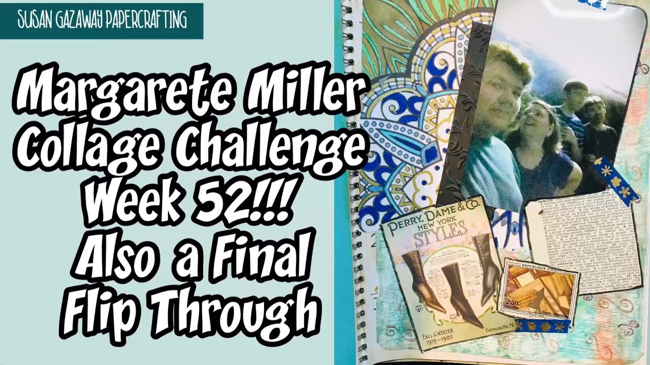 Margarete Miller Collage Challenge Week 52!!! Also a Final Flip Through ...