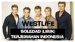 SOLEDAD (LIRIK) WESTLIFE TERJEMAHAN INDONESIA