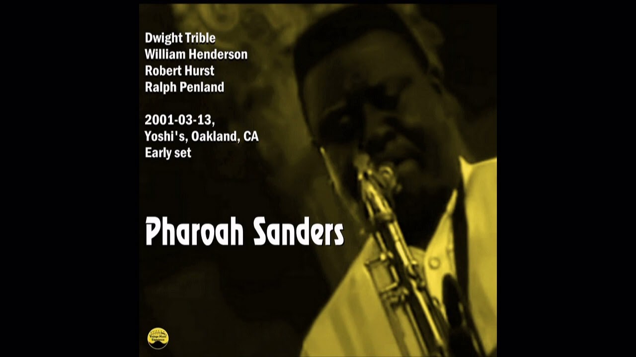 洋楽 PHAROAH SANDERS Pharoah Sanders - 2001-03-13, Yoshi's, Oakland, CA - YouTube