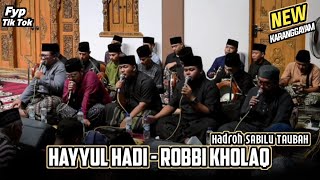 HADROH SABILU TAUBAH || HAYYUL HADI - ROBBI KHOLAQ || FULL SEYUM SHOLAWAT