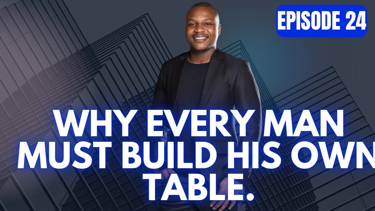 Episode 24 | Why Every Man Must Build His Own Table. - YouTube