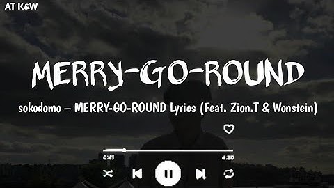 SOKODOMO – MERRY-GO-ROUND Lyrics (Feat. Zion.T & Wonstein)