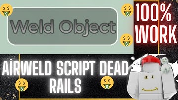 DEAD RAILS AIRWELD SCRIPT *OP* *KEYLESS* *PASTEBIN*