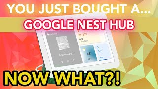 You Just Bought A Google Nest Hub: User Guide