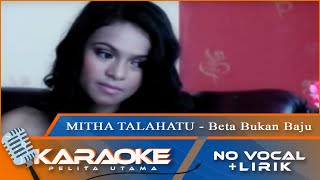 (Karaoke Version) - BETA BUKAN BAJU - Mitha Talahatu | No Vocal - Minus One