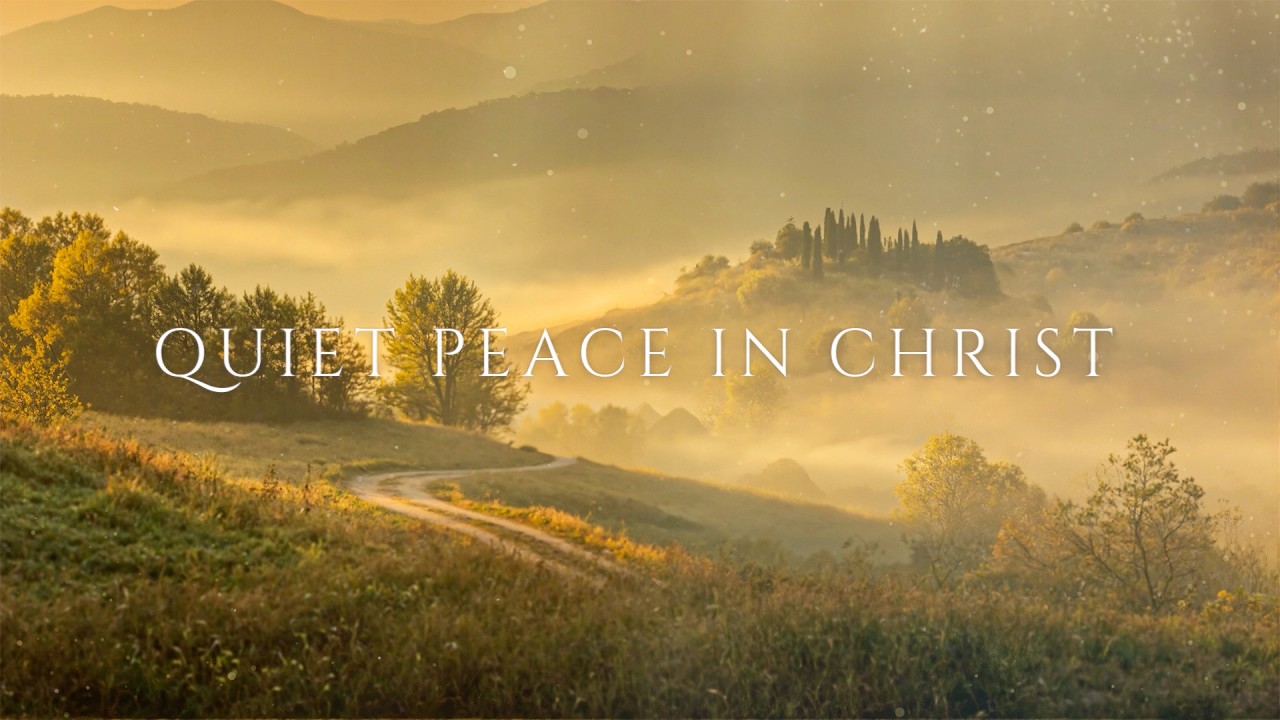 QUIET PEACE IN CHRIST – Soaking Worship Instrumental | Pray With God
