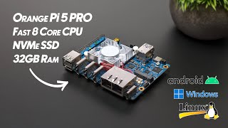 The AllNew Orange Pi 5 Pro Has 32GB Of Ram & A Fast ARM CPU! First Look