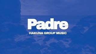 Download Lagu Hakuna Group Music - Padre (Lyric Video Oficial) MP3