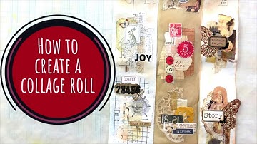 How to Make Collage Rolls Using Up Scraps (And How to Use Them in Junk Journals)