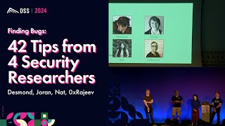 Finding Bugs: 42 Tips from 4 Security Researchers | Desmond, Joran, Nat, 0xRajeev - DSS 101 2024