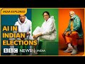 How is AI being used in the Indian elections? | BBC News India