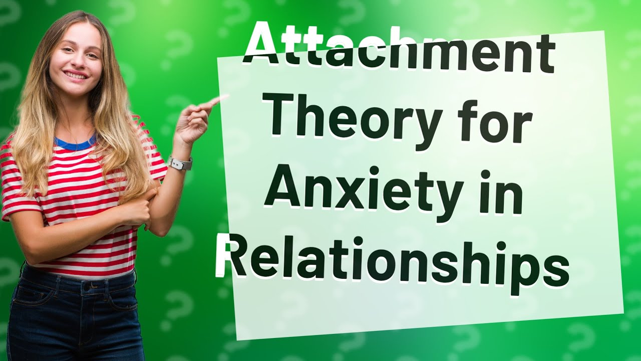 How Can Attachment Theory Help Soothe Anxiety In Relationships YouTube How Can Attachment Theory Help Soothe Anxiety In Relationships YouTube