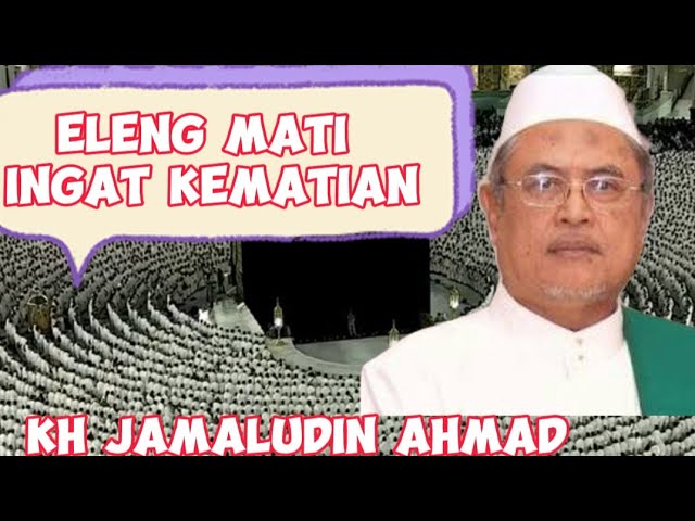 KH JAMALUDIN AHMAD, AL HIKAM, INGAT MATI, @sinaubareng321 class=