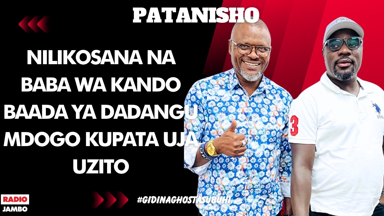 PATANISHO : NILIKOSANA NA BABA WA KANDO BAADA YA DADANGU MDOGO KUPATA UJA UZITO