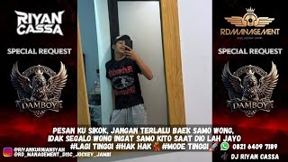 RIYAN CASSA ~ DAMBOY | DJ HANYA INGIN KAU TAU X DJ TOR MONITOR KETUA |#DILUARJANGKAUAN #EXPRESS #VIP