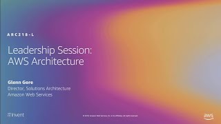 AWS re:Invent 2019: Leadership session: AWS architecture (ARC218-L)