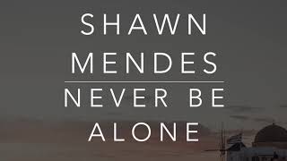 Shawn Mendes - Never Be Alone (Lyrics/Tradução/Legendado)(HQ)