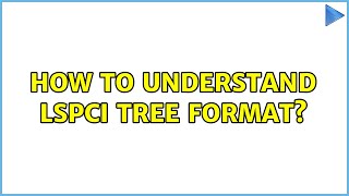 How to understand lspci tree format