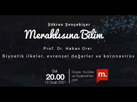 Biyoetik ilkeler ve koronavirüs salgını: Prof  Dr  Hakan Orer (Meraklısına Bilim)