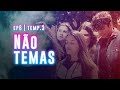 NÃO TEMAS | 23:59 - ATÉ O ÚLTIMO MINUTO (EP6 - 3ª Temporada | Último Episódio)