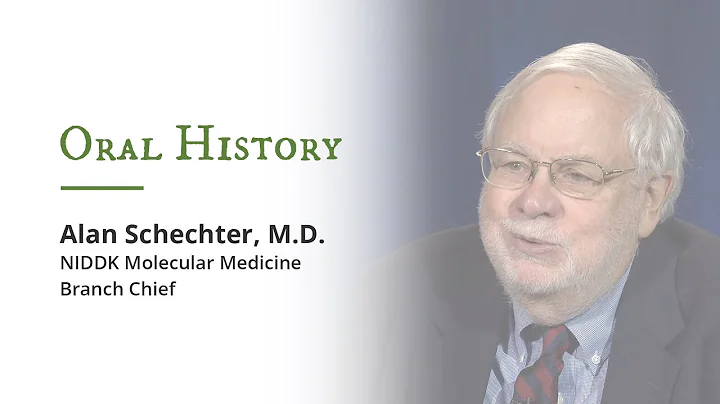 Oral History: Dr. Alan Schechter, NIDDK Molecular ...