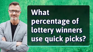 What percentage of lottery winners use quick picks?