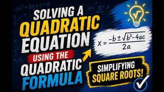 Solve a Quadratic Equation Using the Quadratic Formula and Simplifying Square Roots