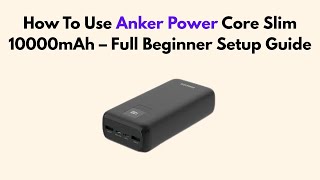 How To Use Anker Power Core Slim 10000Mah Full Beginner Setup Guide