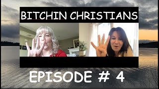 BITCHIN CHRISTIANS EPISODE 4