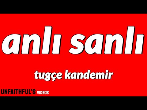 Tuğçe Kandemir - Anlı Şanlı (Lyrics/Sözleri)