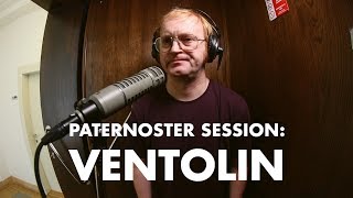 Ventolin: Paternoster Session