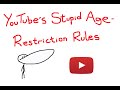 Youtube&#39;s Stupid Age-Restriction Rules