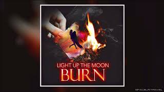 Light up the Moon - Burn