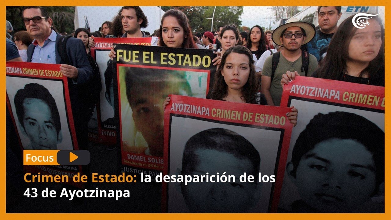 Focus | Crimen de Estado: la desaparición de los 43 de Ayotzinapa - YouTube