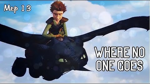 ○Where No One Goes || Part 13 || For Luna 83 || HTTYD○