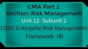 CMA part 2 Lec. 53 Unit 12 Subunit 2 Enterprise Risk Management (4)