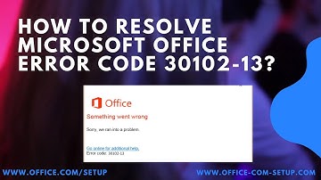 How to Resolve Microsoft Office Error Code 30102-13?