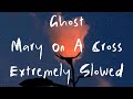 Mary On A Cross Extremely Slowed Echoed 