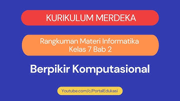 Kurikulum Merdeka Materi Informatika Kelas 7 Bab 2 Berpikir Komputasional