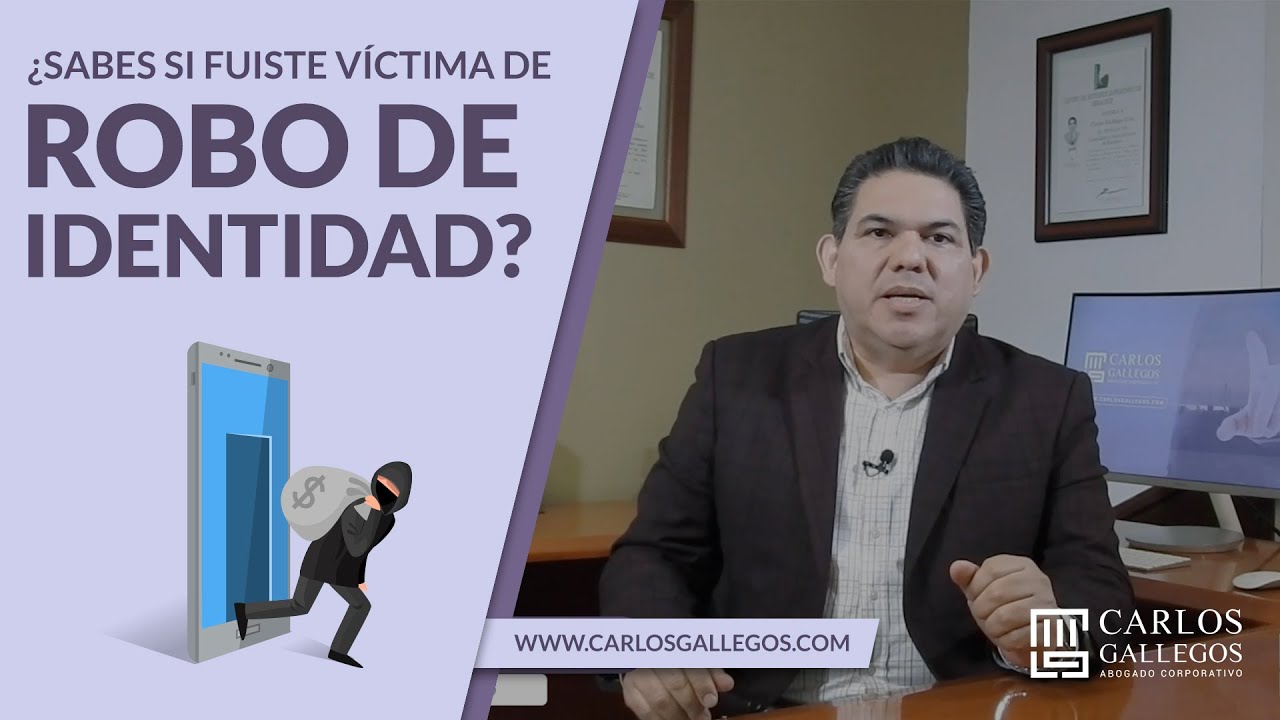 ¿Sabes si fuiste víctima de Robo de Identidad?   |   Abogado Carlos Gallegos