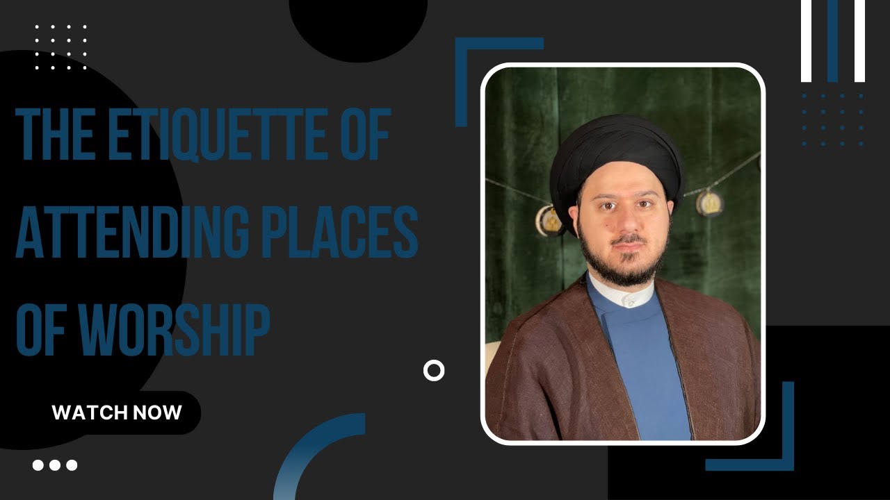 ⁣The Etiquette of Attending Places of Worship