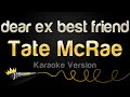 Tate McRae - dear ex best friend (Karaoke Version)