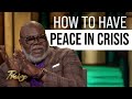 Bishop T.D. Jakes: How to Have Peace in Crisis | Praise on TBN