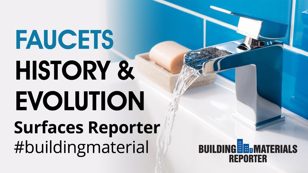 FAUCETS History and Evolution Building Materials Reporter YouTube