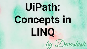 UiPath: Concepts in LINQ