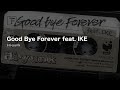 이별과 새로운 출발의 노래 「Good Bye Forever feat IKE」 Hi-yunk [가사번역/해석]