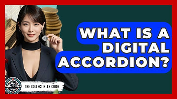 What Is A Digital Accordion? - The Collectibles Guide