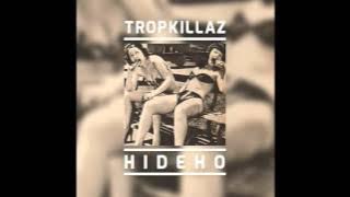 Tropkillaz - Hideho