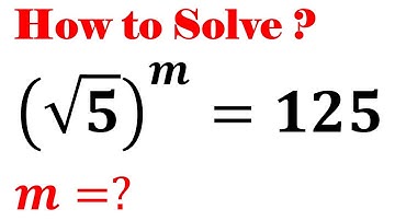 Math Olympiad Question. A Nice Math Equation (√𝟓)^𝒎=𝟏𝟐𝟓. m=?. Simplify exponential equation
